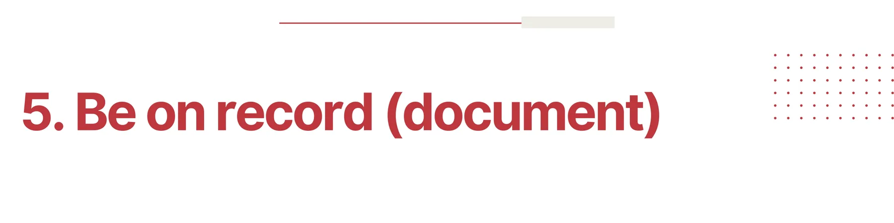 5. Be on record (document)